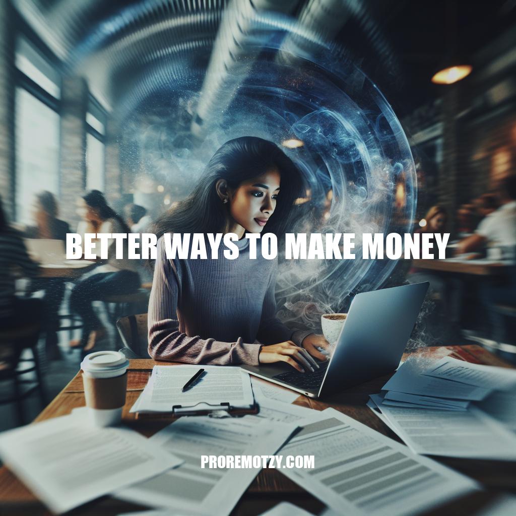 7 Better Ways to Make Money: Expert Tips and Strategies