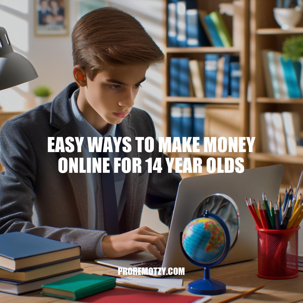 'Easy Ways to Make Money Online for 14 Year Olds' - Top Tips for Teens