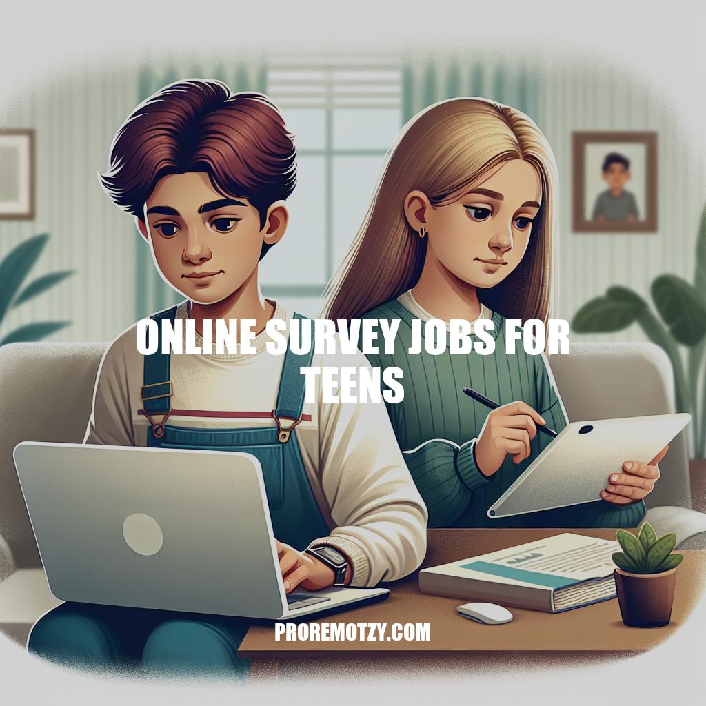 Top Online Survey Jobs for Teens: Earn Money Remotely